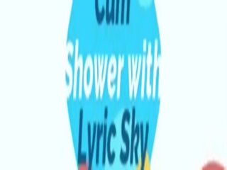 Cum Shower with Lyric Sky